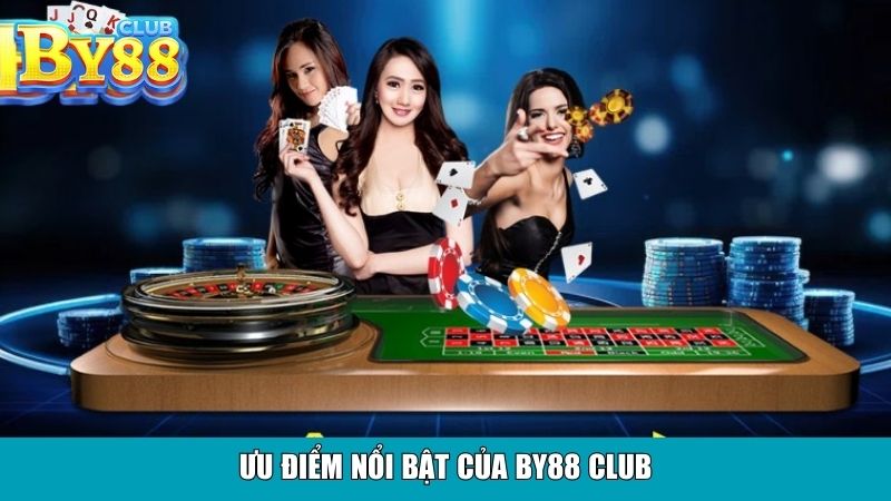 Ưu điểm nổi bật của By88 Club